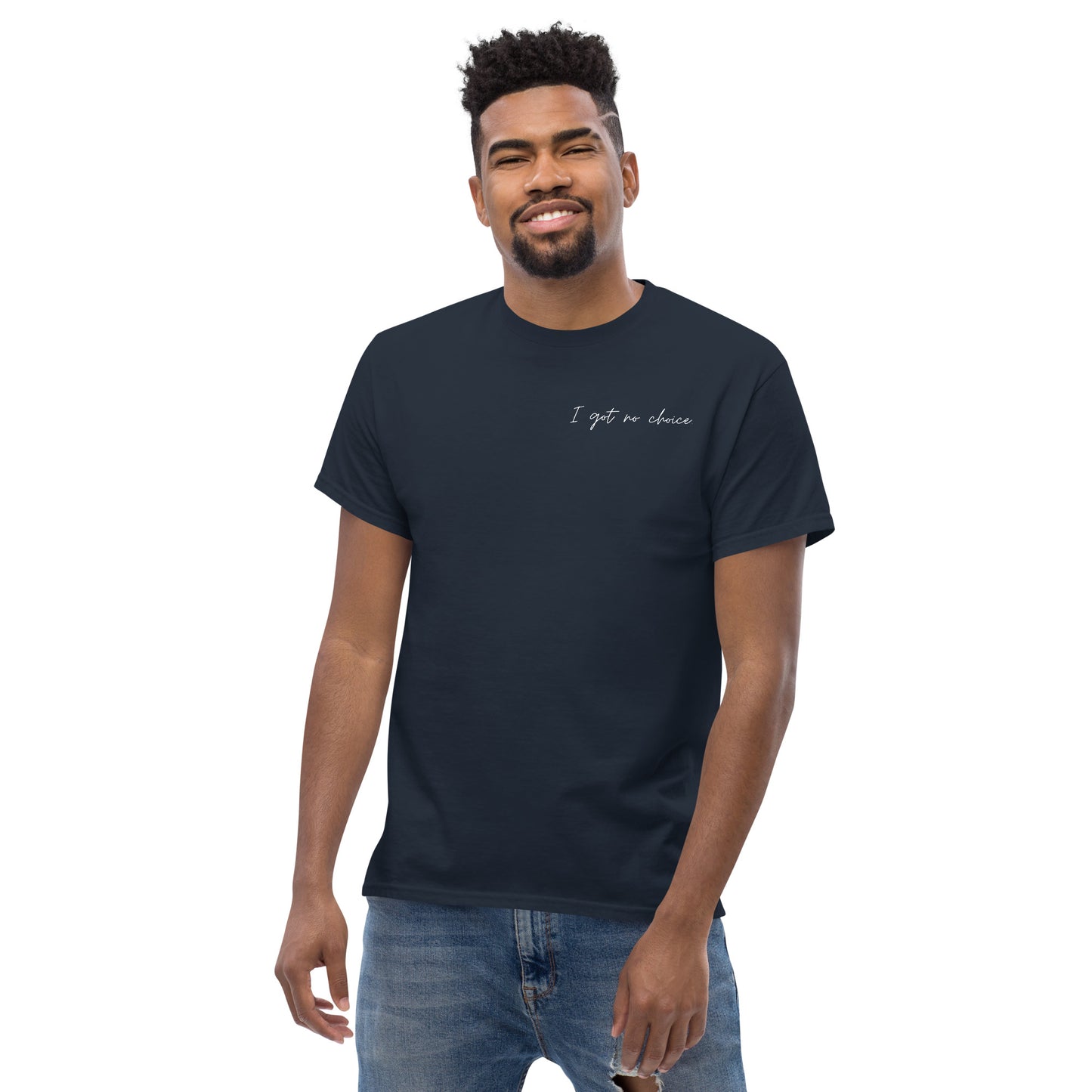 I got no choice. Men's Heavyweight Tee