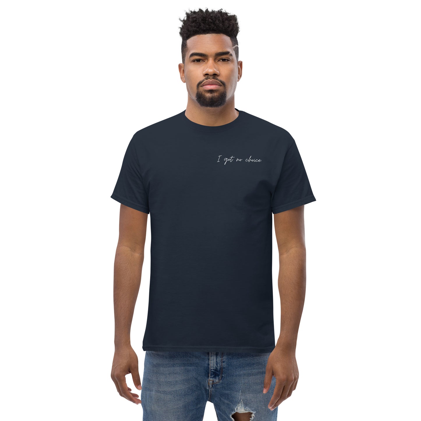 I got no choice. Men's Heavyweight Tee